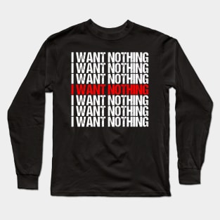 I Want Nothing Impeach Trump Long Sleeve T-Shirt